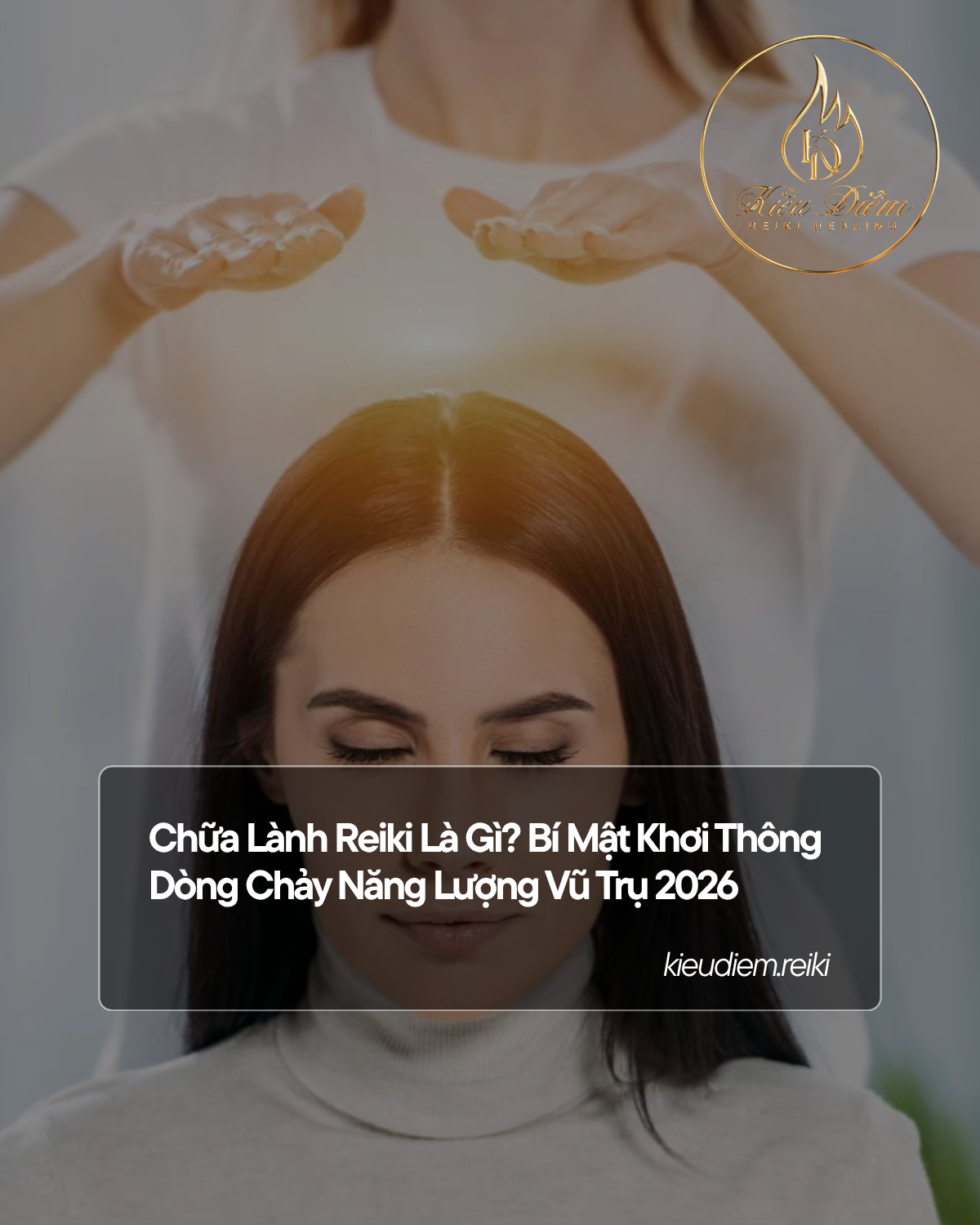Chữa Lành Reiki Là Gì? Bí Mật Khơi Thông Dòng Chảy Năng Lượng Vũ Trụ 2026