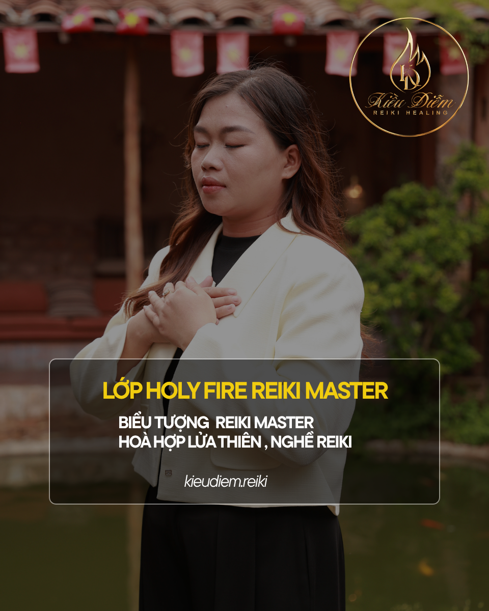 LỚP HOLY FIRE REIKI MASTER, HOÀ HỢP LỬA THIÊN, NGHỀ REIKI